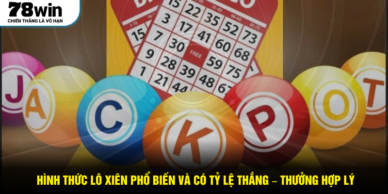 Hình thức lô xiên phổ biến và có tỷ lệ thắng – thưởng hợp lý